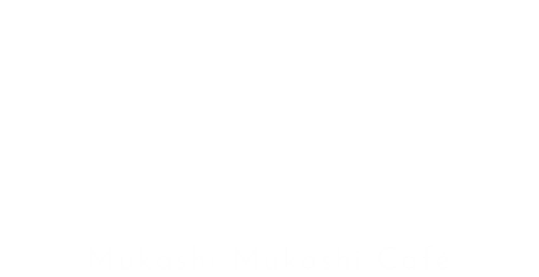 Mukashi Mukashi Café
